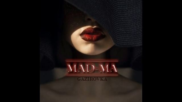 GAZIROVKA - Mad-ma (Official Audio)
