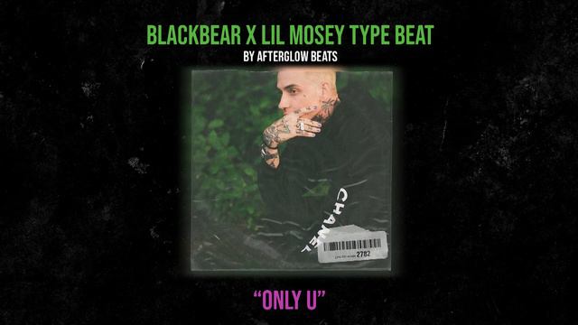 [FREE] BLACKBEAR x LIL MOSEY Type Beat - "ONLY U" смотреть онлайн