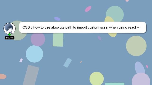 CSS : How to use absolute path to import custom scss, when using react + webpack? смотреть онлайн