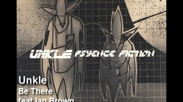 Unkle - Be There (feat Ian Brown)