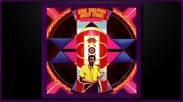 Eric Dolphy-Iron Man (Full Album) смотреть онлайн