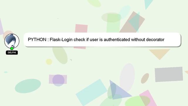 PYTHON : Flask-Login check if user is authenticated without decorator смотреть онлайн