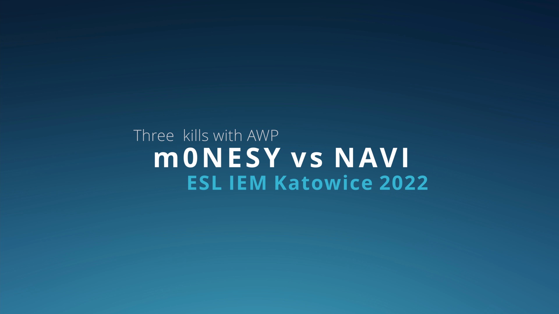 M0NESY Vs Navi - ESL IEM Katowice 2022