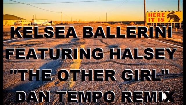 KELSEA BALLERINI FEAT HALSEY THE OTHER GIRL DAN TEMPO REMIX смотреть онлайн