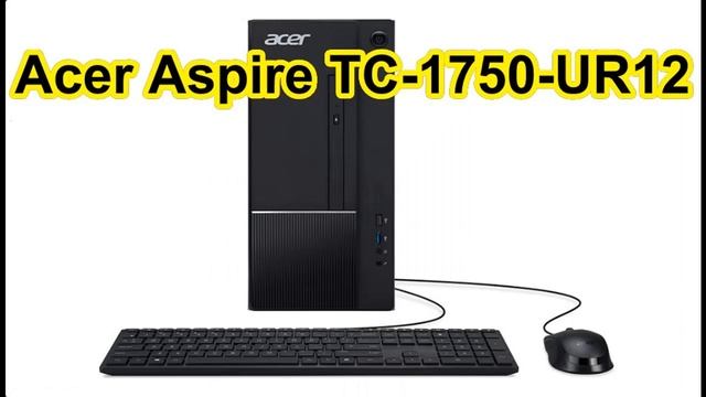 Acer Aspire TC-1750-UR12 Desktop | Highlight Specifications смотреть онлайн
