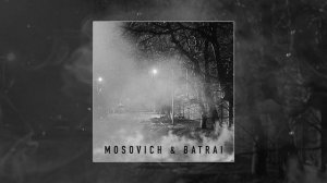 MOSOVICH & BATRAI - Там за туманами (Официальная премьера трека)