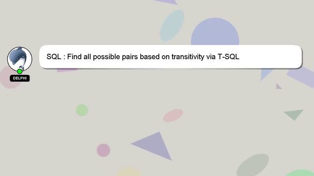 SQL : Find all possible pairs based on transitivity via T-SQL смотреть онлайн