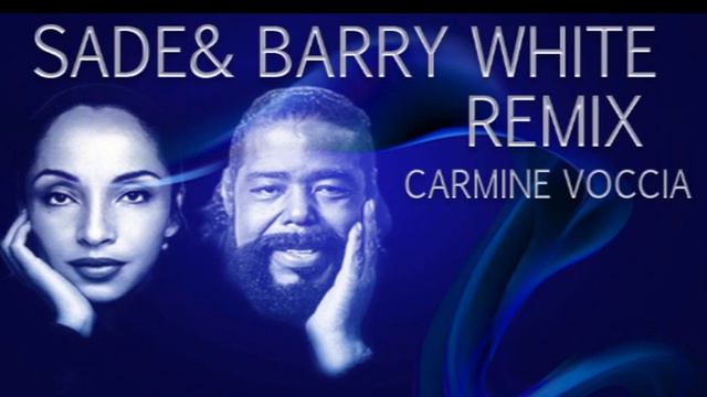 SADE & BARRY WHITE REMIX CARMINE VOCCIA PARTE 8 смотреть онлайн