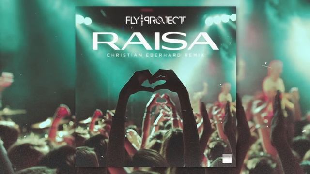 Fly Project - Raisa | Christian Eberhard Remix