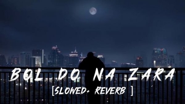 Bol Do Na Zara Lofi Song || Slowed Reverb || Armaan Malik Sad Song || Slowed And Reverb Nihar ||
