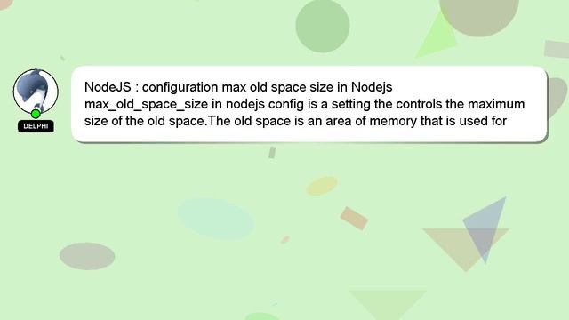 NodeJS : Configuration Max Old Space Size In Nodejs