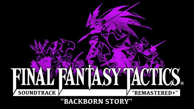 Final Fantasy Tactics OST - Backborn Story - REMASTERED + смотреть онлайн