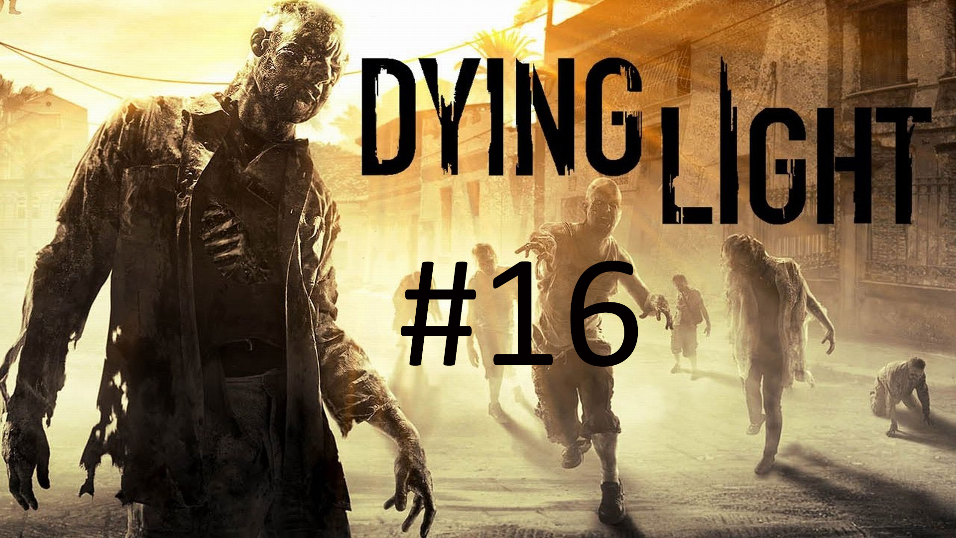 Прохождение Dying Light - Часть 16. Финал (кооператив)