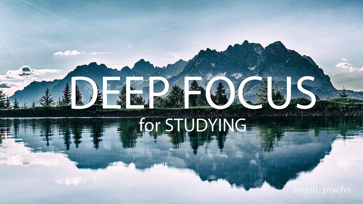 Deep Focus - Музыка для обучения, медитации, работы.