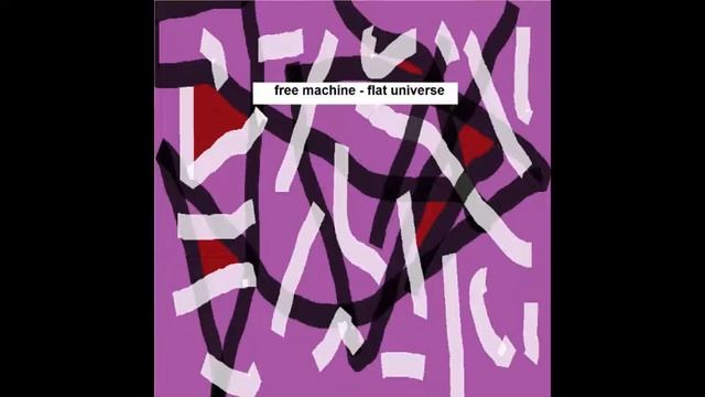 free machine - flat universe 53 смотреть онлайн