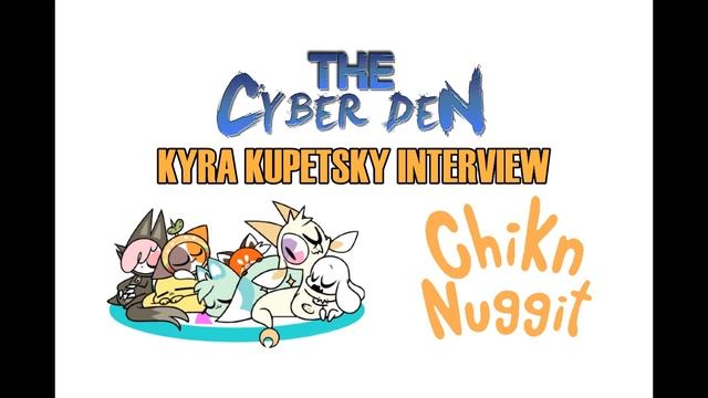 Kyra Kupetsky Interview (Chikn Nuggit Creator) | The Cyber Den смотреть онлайн