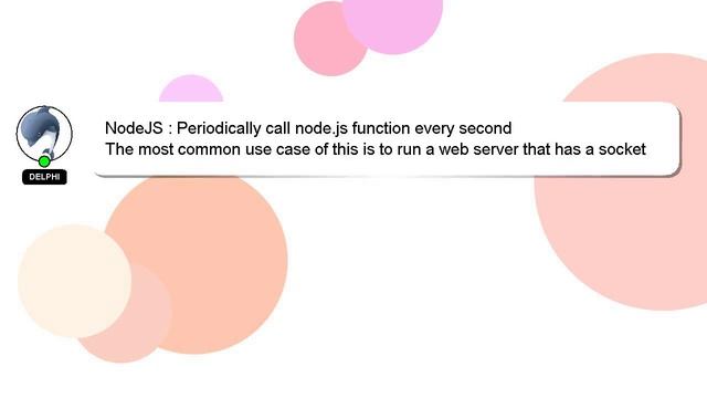 NodeJS : Periodically Call Node.js Function Every Second