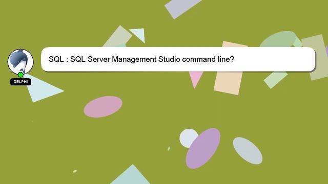 SQL : SQL Server Management Studio command line? смотреть онлайн