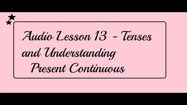 Lesson 13 Understanding Present Continuous Tense смотреть онлайн