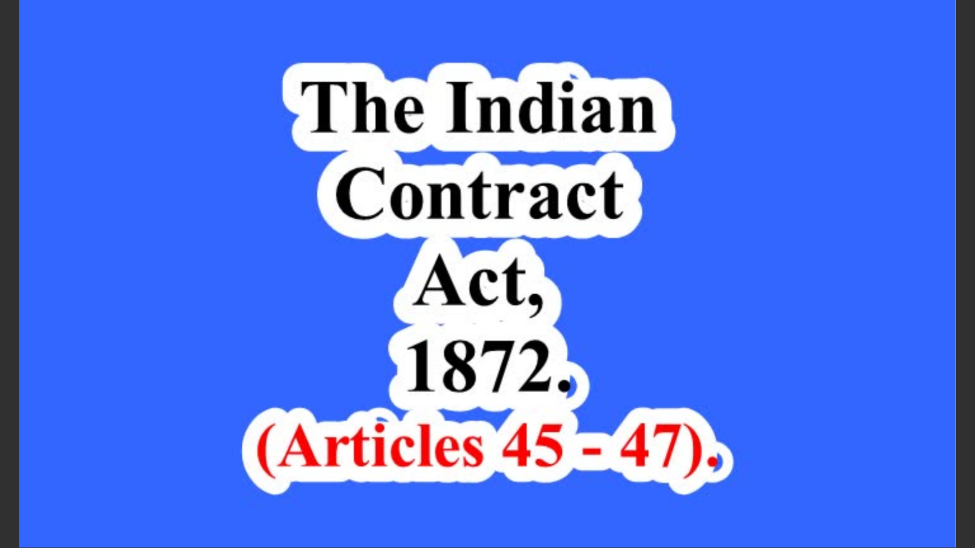 India. The Indian Contract Act, 1872. ( Articles 45 – 47).