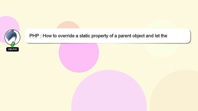 PHP : How to override a static property of a parent object and let the parent object access the new смотреть онлайн