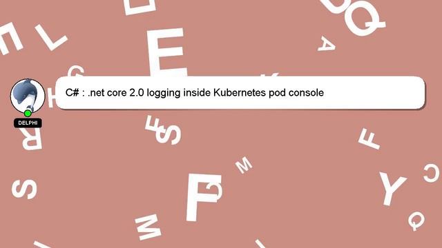 C# : .net core 2.0 logging inside Kubernetes pod console смотреть онлайн