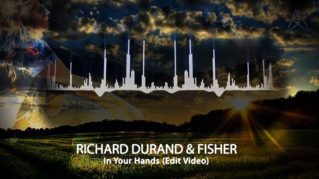 Richard Durand & Fisher - In Your Hands (Edit Video) смотреть онлайн