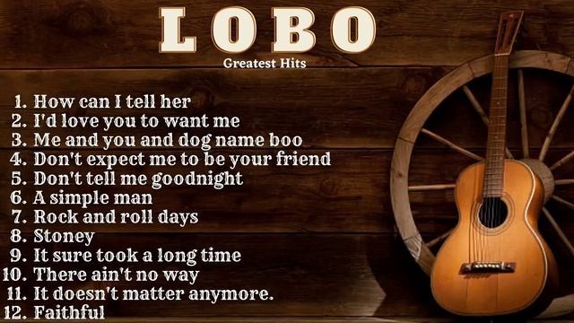 LOBO Best Songs - LOBO Greatest Hits смотреть онлайн