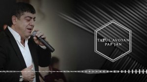 Tatul Avoyan  New Song - Pap Jan