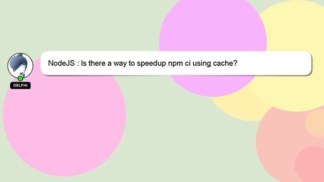 NodeJS : Is there a way to speedup npm ci using cache? смотреть онлайн