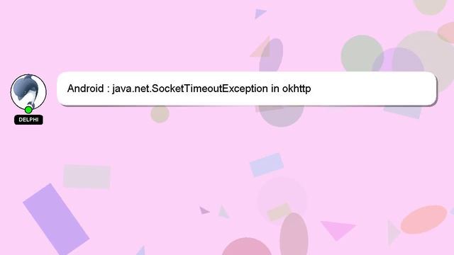 Android : java.net.SocketTimeoutException in okhttp смотреть онлайн