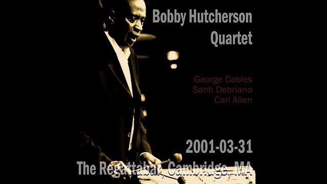 Bobby Hutcherson Quartet - 2001-03-31, The Regattabar, Cambridge, MA (Early Show) смотреть онлайн