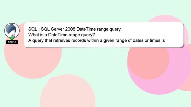 SQL : SQL Server 2008 DateTime range query смотреть онлайн