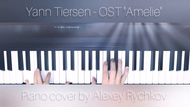 Yann Tiersen - OST "Amelie" (piano cover by Alexey Rychkov) смотреть онлайн