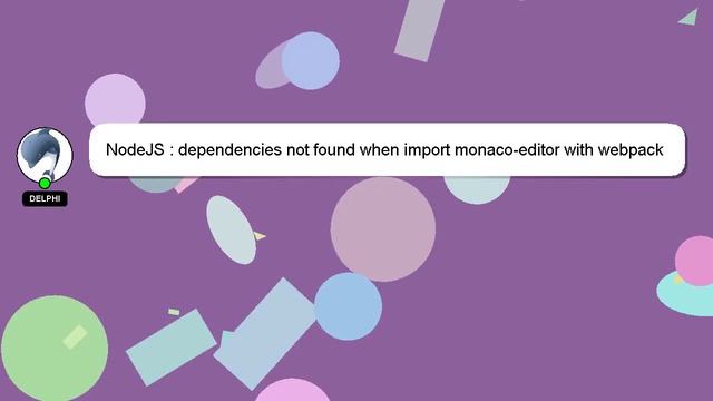 NodeJS : dependencies not found when import monaco-editor with webpack смотреть онлайн