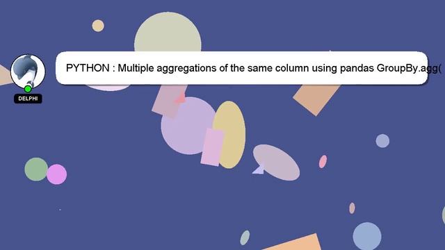 PYTHON : Multiple aggregations of the same column using pandas GroupBy.agg() смотреть онлайн