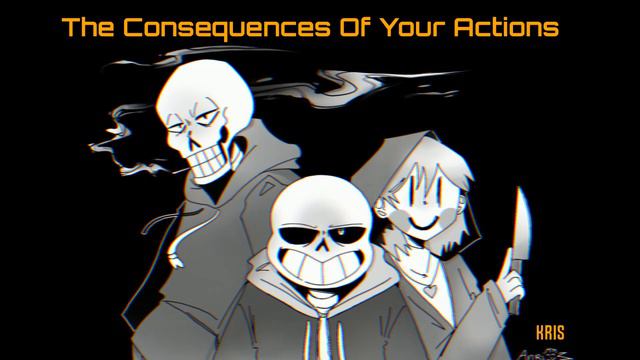 Bad Time Trio - The Consequences Of Your Actions [Kris Take] | Undertale AU смотреть онлайн