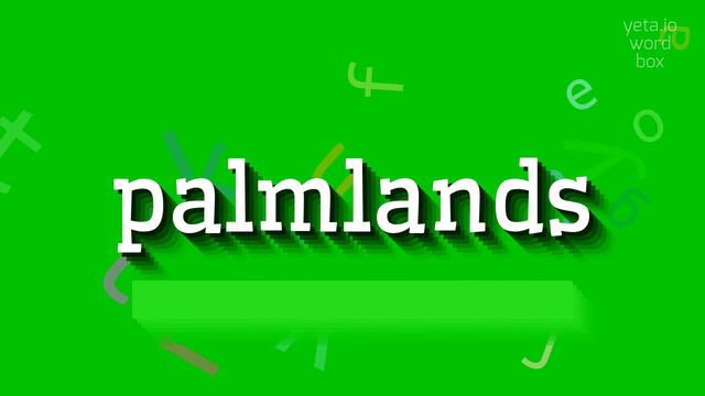 PALMLANDS - HOW TO PRONOUNCE PALMLANDS? #palmlands смотреть онлайн