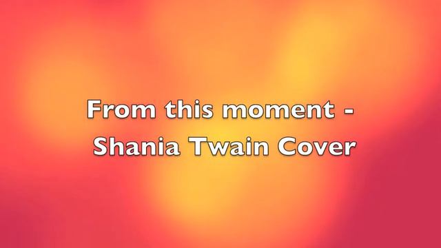 From this moment (Shania Twain Cover) - Cass смотреть онлайн