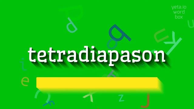 TETRADIAPASON - HOW TO SAY TETRADIAPASON? #tetradiapason смотреть онлайн