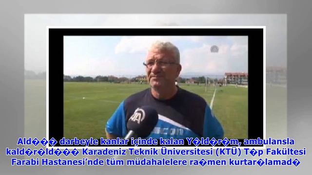 Trabzonspor eski antren�rlerinden Ya�ar Y�ld�r�m, ba��na d��en mermer nedeniyle hayat�n� kaybetti - смотреть онлайн