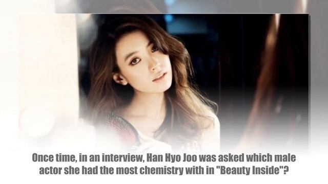 Han Hyo Joo Reveal Which Actor She Has Most Chemistry With In “Beauty Inside” смотреть онлайн