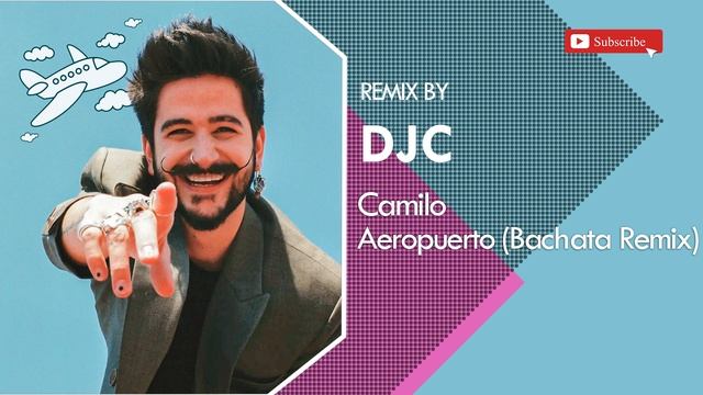 Camilo - Aeropuerto (Bachata Version Remix DJC) смотреть онлайн