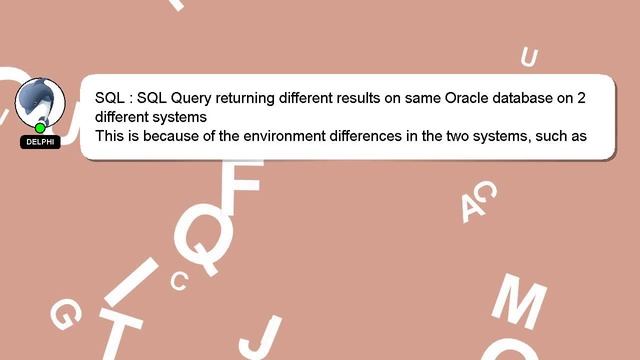SQL : SQL Query returning different results on same Oracle database on 2 different systems смотреть онлайн