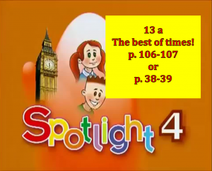 English Spotlight 4 p 106-107 or p 38-39