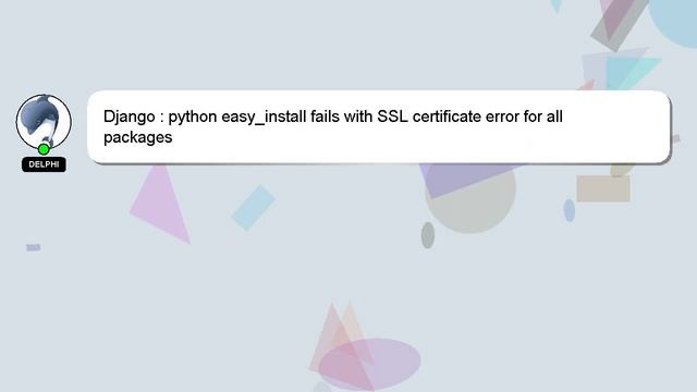 Django : python easy_install fails with SSL certificate error for all packages смотреть онлайн