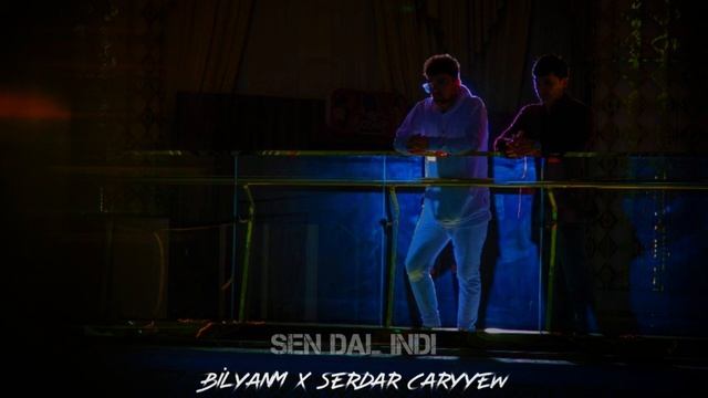 bilyanm x Serdar Çaryyew - Sen dal indi смотреть онлайн