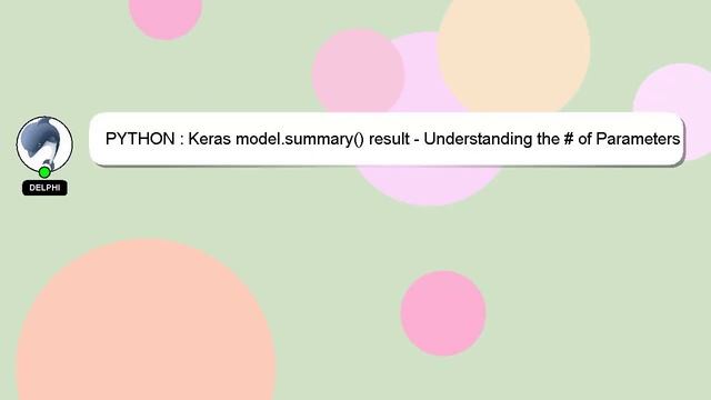 PYTHON : Keras model.summary() result - Understanding the # of Parameters смотреть онлайн