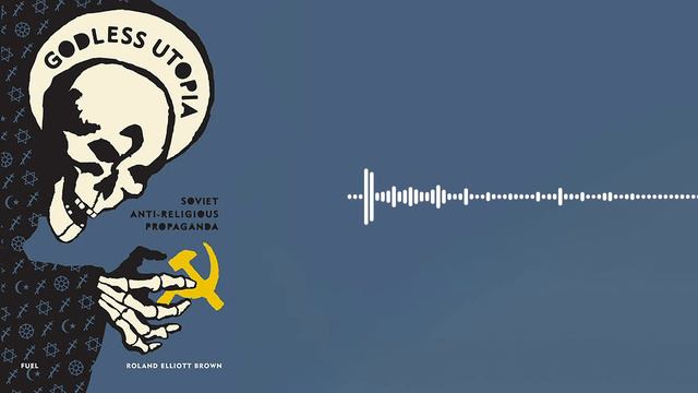 Propagandopolis Podcast Ep. 1: Soviet Anti-Religious Propaganda