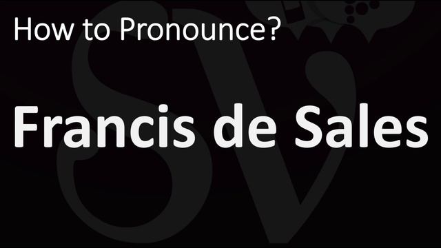 How to Pronounce Francis de Sales (CORRECTLY) смотреть онлайн